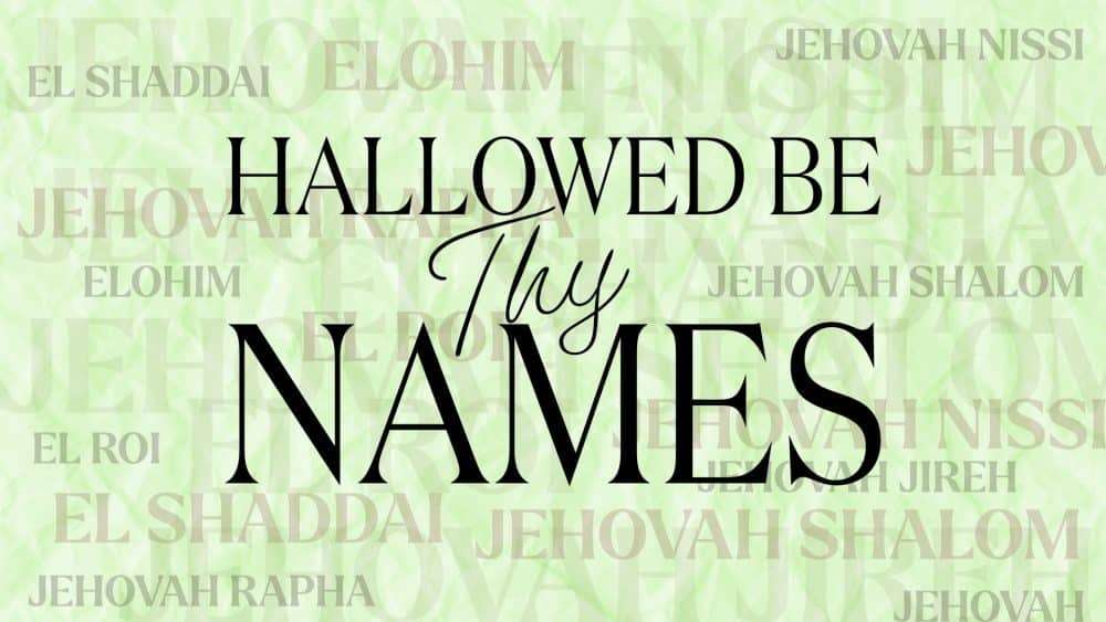 Hallowed Be Thy Names