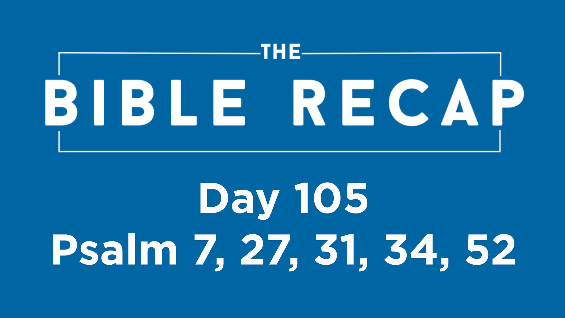 Bible Recap Day 105